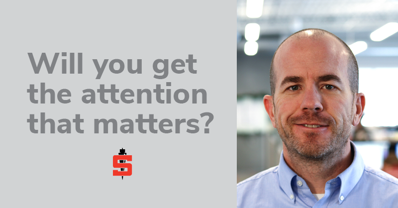 Will you get the attention that matters?