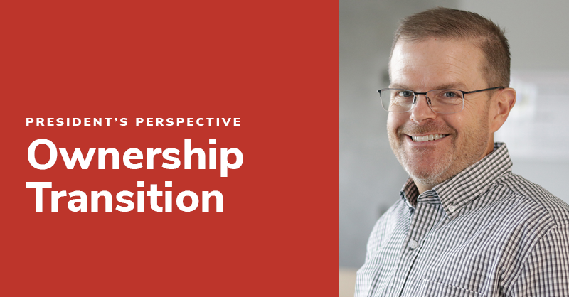President’s Perspective: Ownership Transition